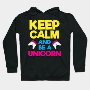 Keep Calm Be a Unicorn, Funny, Unicorn, Quote Hoodie